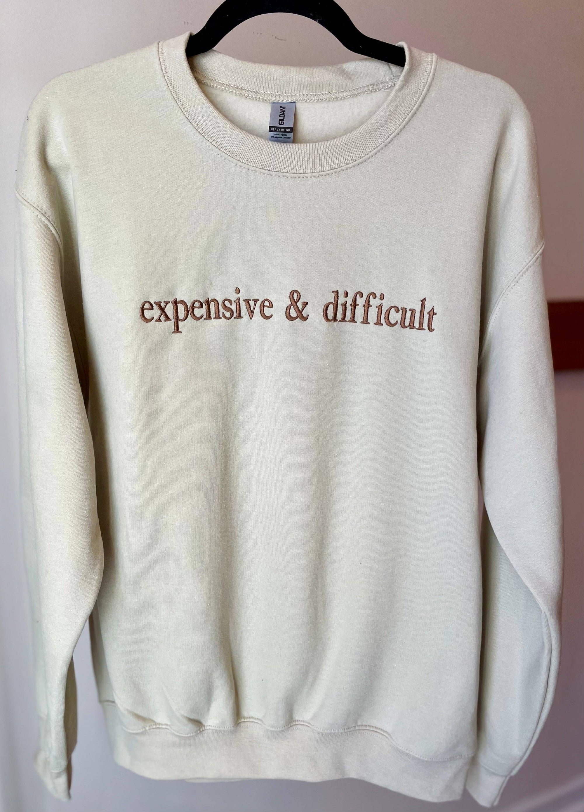 Expensive & Difficult Sweatshirt